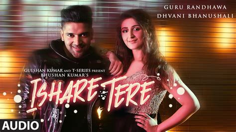 Ishare Tere Full Audio Song Guru Randhawa Dhvani Bhanushali