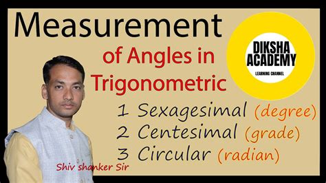 Measurement Of Angles In Trigonometric Sexagesimal Centesimal And