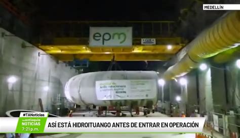 As Est Hidroituango Antes De Entrar En Operaci N Teleantioquia