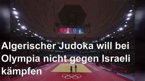 Algerischer Judoka Will Bei Olympia Nicht Gegen Israeli K Mpfen Youtube