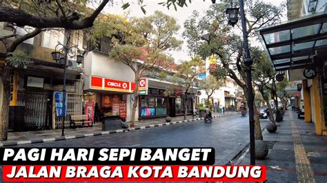 Suasana Pagi Hari Di Jalan Braga Kota Bandung Youtube