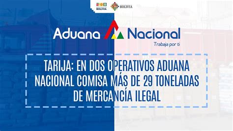 Tarija En Dos Operativos Aduana Nacional Comisa M S De Toneladas