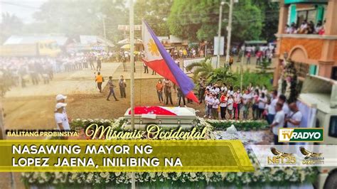 Nasawing Mayor Ng Lopez Jaena Sa Misamis Occidental Nailibing Na YouTube