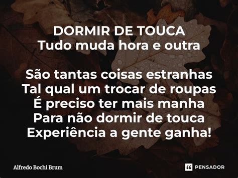 ⁠dormir De Touca Tudo Muda Hora E Alfredo Bochi Brum Pensador