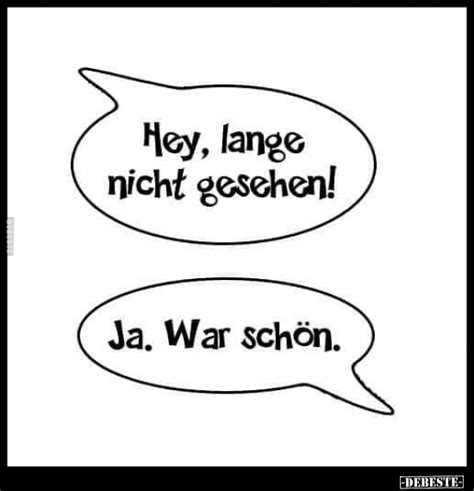 Hey lange nicht gesehen Ja War schön DEBESTE de