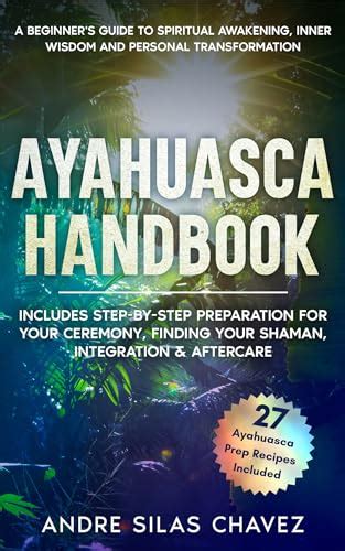 Ayahuasca Handbook A Beginner S Guide To Spiritual Awakening Inner