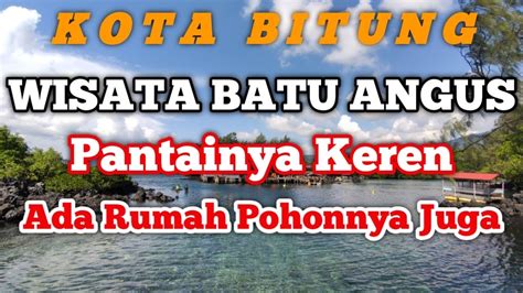 Seruu Explore Wisata Alam Batu Angus Kota Bitung Mandi Di Pantai