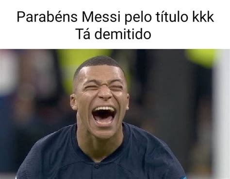 Parabéns Messi pelo título kkk Tá demitido