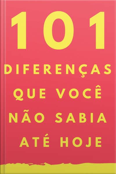 Ebook 101 Diferenças Que Você Não Sabia Até Hoje