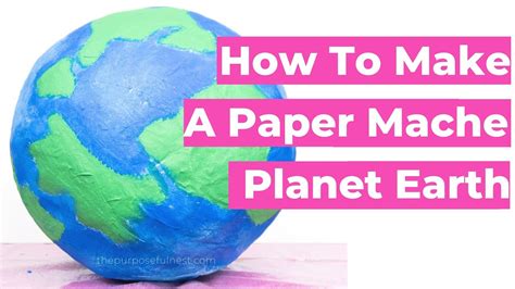 How To Make A Paper Mache Model Of Panet Earth Fun Party Prop Youtube