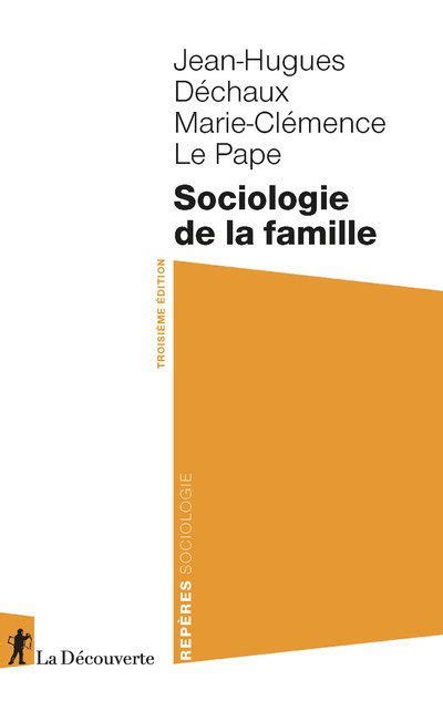 Sociologie de la famille broché Jean Hugues Dechaux MARIE CLEMENCE