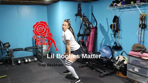 Lil Booties Matter By Trap Beckham Dancefitness Fitnesswithrose Youtube