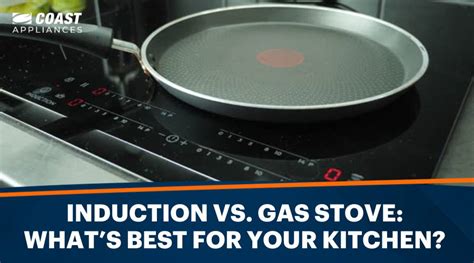 Induction Vs. Gas Stove: What’s Best for Your Kitchen