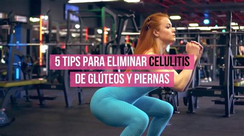 5 tips para eliminar celulitis de glúteos y piernas Mujerhoy