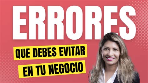 Errores Que Debes Evitar Si Quieres Tener Un Negocio Exitoso Angela