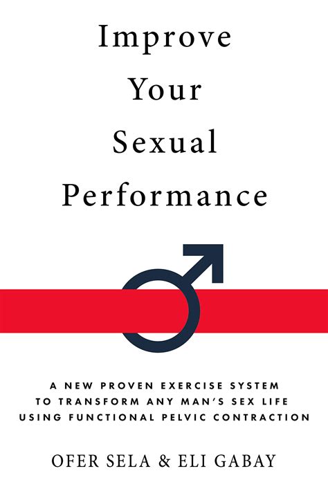 Improve Your Sexual Performance A New Proven Exercise System To