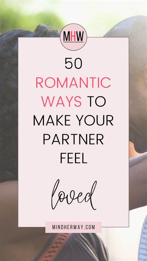 50 Romantic Ideas To Make Your Partner Feel Loved Wanted And Appreciated