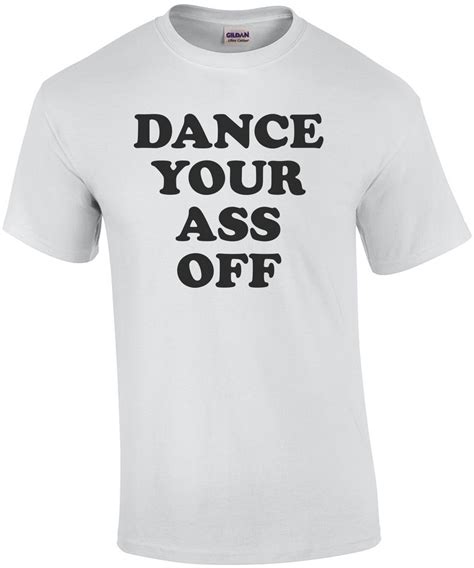 Dance Your Ass Off Footloose T Shirt 80 S T Shirt