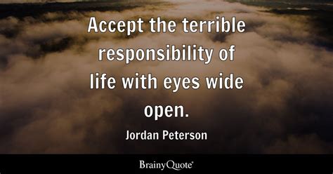 Jordan Peterson - Accept the terrible responsibility of...