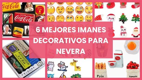 Imanes Decorativos Para Nevera 6 Mejores Imanes Decorativos Para