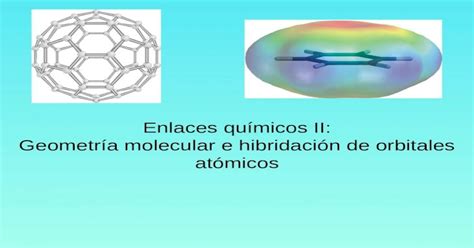 Enlaces Químicos Ii Geometría Molecular E Hibridación De Orbitales