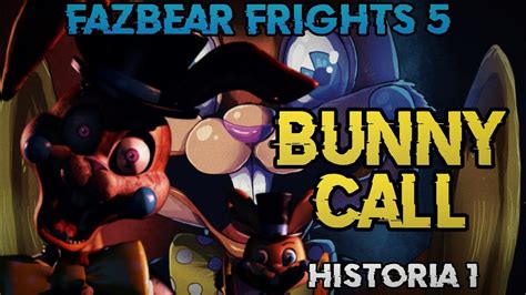 Bunny Call La Historia De Ralpho Fazbear Frights 5 Historia 1 Youtube