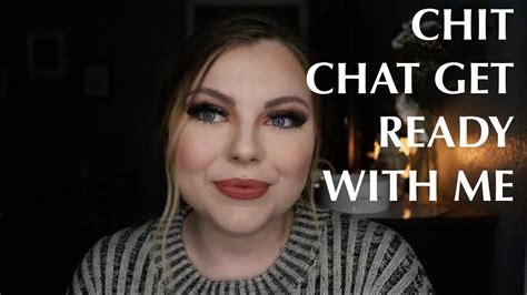 CHIT CHAT GET READY WITH ME YouTube