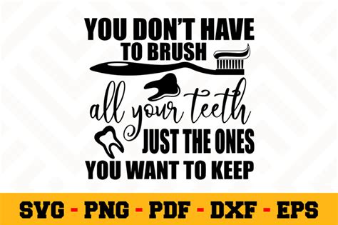 You Don T Haver To Brush Svg Dentist Svg Cut File N By Svgartsy