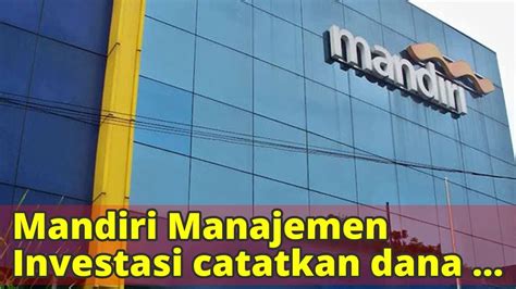 Mandiri Manajemen Investasi Catatkan Dana Kelolaan Rp 51 Triliun YouTube