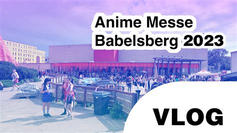 A Femboy Goes To Anime Messe Babelsberg 2023 VLOG DE GER YouTube