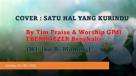 COVER SATU HAL YANG KURINDU By Tim Praise Worship GPdI EBENHAEZER