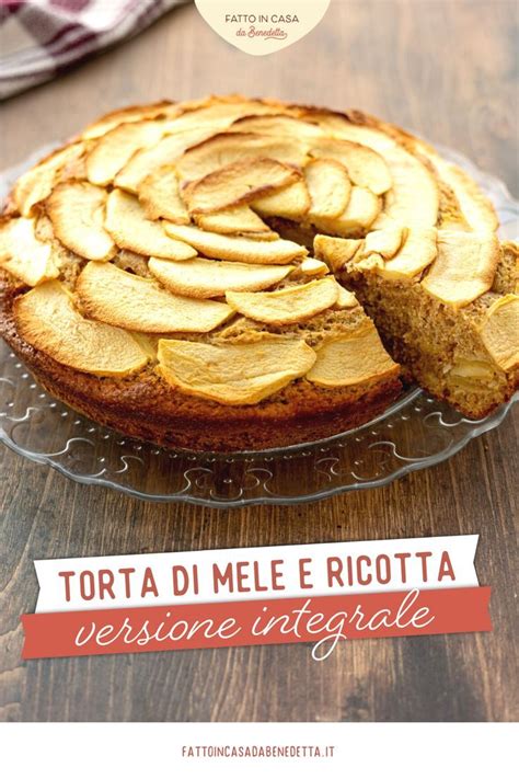 Torta Di Mele Con Farina Integrale E Ricotta Fatto In Casa Da