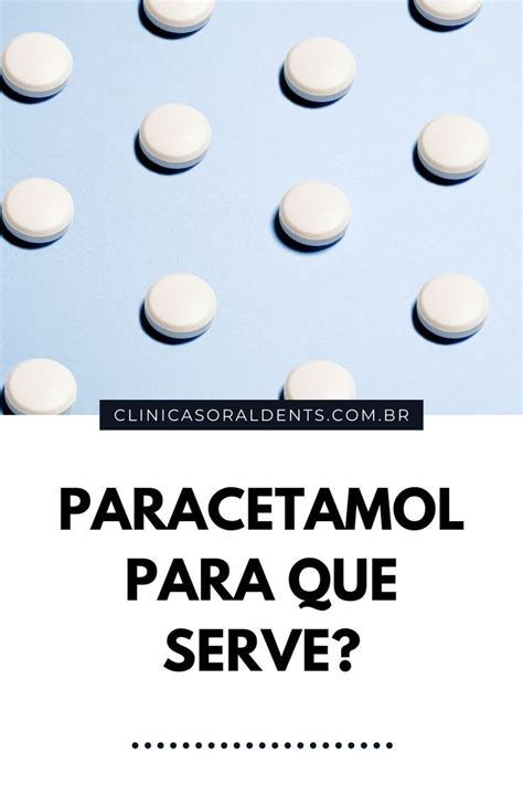 Paracetamol Para Que Serve Saiba Como Usar Da Forma Correta Servia