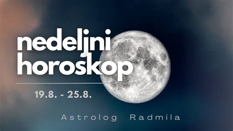 Astrolog Radmila Nedeljni Horoskop Od Do Pun Mesec U