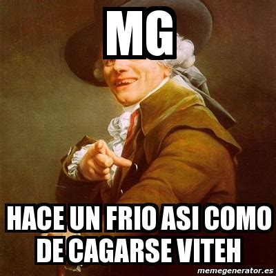 Meme Joseph Ducreux Mg Hace Un Frio Asi Como De Cagarse Viteh 4117527