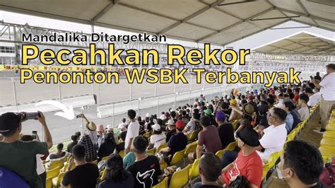 Mandalika Ditargetkan Pecahkan Rekor Penonton Terbanyak WSBK YouTube