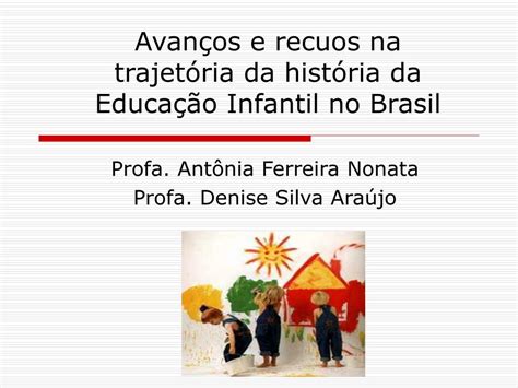 PPT Avanços e recuos na trajetória da história da Educação Infantil