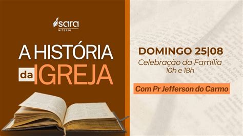 A HISTÓRIA DA IGREJA Pr JEFFERSON DO CARMO YouTube