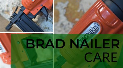 Care And Maintenance Of Your Brad Nailer Stapling And Nailing Ltd