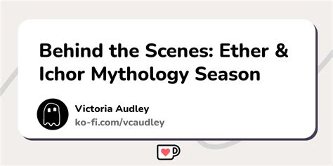 Behind the Scenes: Ether & Ichor Mythology Season - Ko-fi ️ Where ...