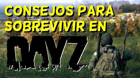 C Mo Sobrevivir En El Dayz Gu A Para Principiantes Ps Xbox Pc