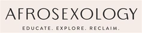 Afrosexology Educate Explore Reclaim