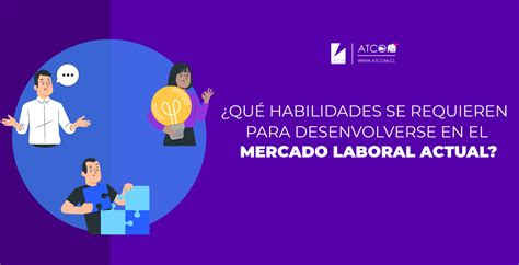 ¿qué Habilidades Se Requieren Para Desenvolverse En El Mercado Laboral