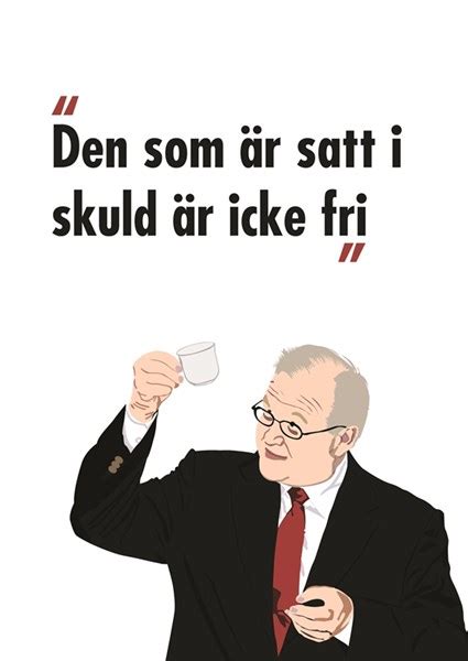 He Who Is In Debt Is Not Free Posters And Prints By Viktor Håkansson