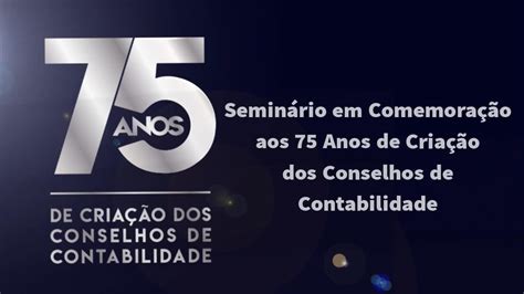 Seminário Em Comemoração Aos 75 Anos De Criação Dos Conselhos De