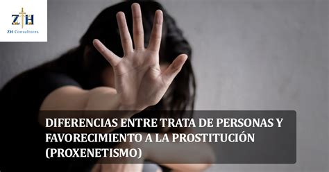 Diferencias Entre Trata De Personas Y Favorecimiento A La Prostitución