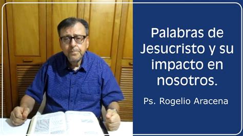 Palabras De Jesucristo Y Su Impacto En Nosotros Youtube