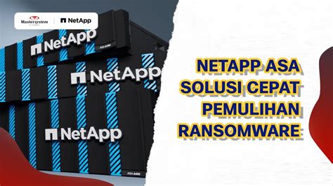 Netapp Asa Solusi Cepat Pemulihan Ransomware Mastersystem Infotama