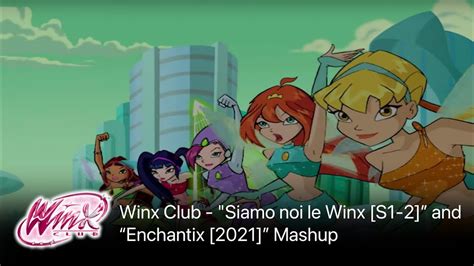 Winx Club Siamo Noi Le Winx S And Enchantix Mashup