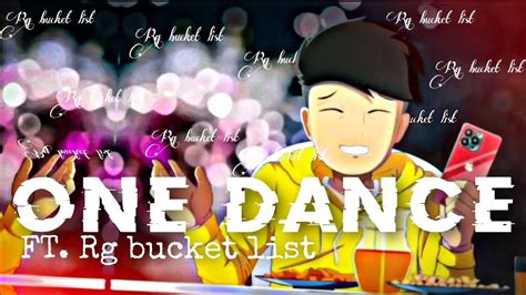 One Dance Ft Rgbucketlist Status Ll One Dance Status Ll R G Bucket List Status Ll Status Edit